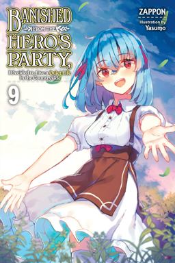 Banished from the Hero's Party, I Decided to Live a Quiet Life in the Countryside, Vol. 9 (light Novel) Banished from the Hero's Party, I Decided to Live a Quiet Life in the Countryside, Vol. 9 (light Novel)