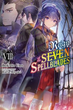 Reign of the Seven Spellblades, Vol. 8 (light Novel) Reign of the Seven Spellblades, Vol. 8 (light Novel)