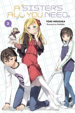 A Sister's All You Need. , Vol. 3 (light Novel)