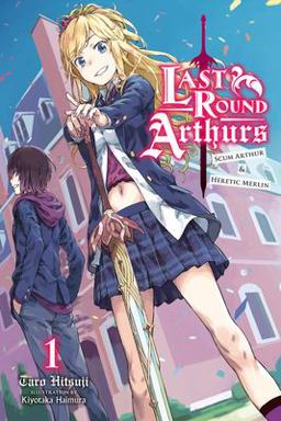 Last Round Arthurs, Vol. 1 (light Novel) Last Round Arthurs, Vol. 1 (light Novel)