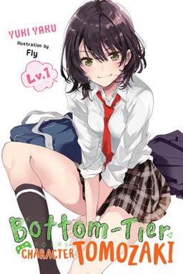 Bottom-Tier Character Tomozaki, Vol. 1 (light Novel) Bottom-Tier Character Tomozaki, Vol. 1 (light Novel)
