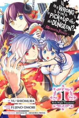 Is It Wrong to Try to Pick up Girls in a Dungeon? Memoria Freese, Vol. 1 Is It Wrong to Try to Pick up Girls in a Dungeon? Memoria Freese, Vol. 1