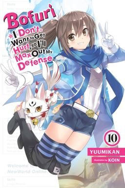 Bofuri: I Don't Want to Get Hurt, So I'll Max Out My Defense. , Vol. 10 (light Novel) Bofuri: I Don't Want to Get Hurt, So I'll Max Out My Defense. , Vol. 10 (light Novel)