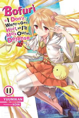 Bofuri: I Don't Want to Get Hurt, So I'll Max Out My Defense. , Vol. 11 (light Novel) Bofuri: I Don't Want to Get Hurt, So I'll Max Out My Defense. , Vol. 11 (light Novel)
