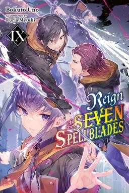 Reign of the Seven Spellblades, Vol. 9 (light Novel) Reign of the Seven Spellblades, Vol. 9 (light Novel)
