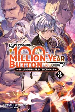 I Kept Pressing the 100-Million-Year Button and Came Out on Top, Vol. 8 (light Novel) I Kept Pressing the 100-Million-Year Button and Came Out on Top, Vol. 8 (light Novel)