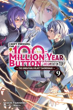 I Kept Pressing the 100-Million-Year Button and Came Out on Top, Vol. 9 (light Novel) I Kept Pressing the 100-Million-Year Button and Came Out on Top, Vol. 9 (light Novel)