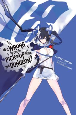 Is It Wrong to Try to Pick up Girls in a Dungeon?, Vol. 18 (light Novel) Is It Wrong to Try to Pick up Girls in a Dungeon?, Vol. 18 (light Novel)