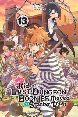 Suppose a Kid from the Last Dungeon Boonies Moved to a Starter Town, Vol. 13 (light Novel) Suppose a Kid from the Last Dungeon Boonies Moved to a Starter Town, Vol. 13 (light Novel)