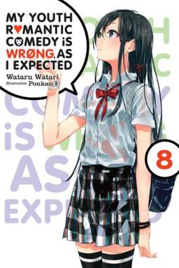 My Youth Romantic Comedy Is Wrong, As I Expected, Vol. 8 (light Novel)