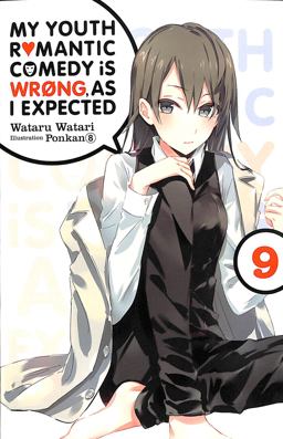 My Youth Romantic Comedy Is Wrong, As I Expected, Vol. 9 (light Novel)