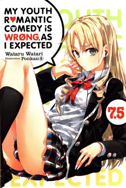 My Youth Romantic Comedy Is Wrong, As I Expected, Vol. 7. 5 (light Novel)