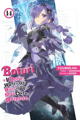 Bofuri: I Don't Want to Get Hurt, So I'll Max Out My Defense. , Vol. 14 (light Novel) Bofuri: I Don't Want to Get Hurt, So I'll Max Out My Defense. , Vol. 14 (light Novel)
