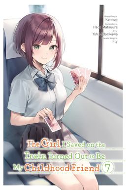 The Girl I Saved on the Train Turned Out to Be My Childhood Friend, Vol. 7 (manga) The Girl I Saved on the Train Turned Out to Be My Childhood Friend, Vol. 7 (manga)