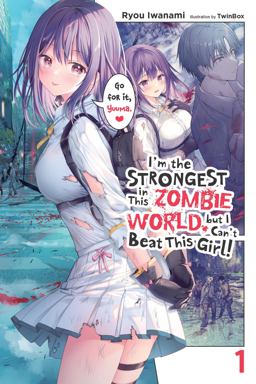 I'm the Strongest in This Zombie World, but I Can't Beat This Girl!, Vol. 1 I'm the Strongest in This Zombie World, but I Can't Beat This Girl!, Vol. 1