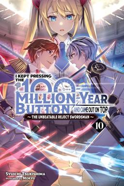 I Kept Pressing the 100-Million-Year Button and Came Out on Top, Vol. 10 (light Novel) I Kept Pressing the 100-Million-Year Button and Came Out on Top, Vol. 10 (light Novel)
