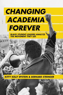 Changing Academia Forever: Black Student Leaders Analyze the Movement They Led  9781975502720 Front Cover