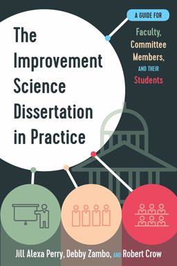 Improvement Science Dissertation in Practice A Guide for Faculty, Committee Members, and Their Students  9781975503208 Front Cover