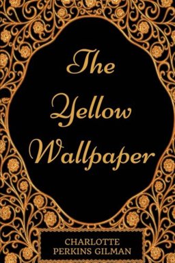 Yellow Wallpaper By Charlotte Perkins Gilman - Illustrated  9781975765965 Front Cover