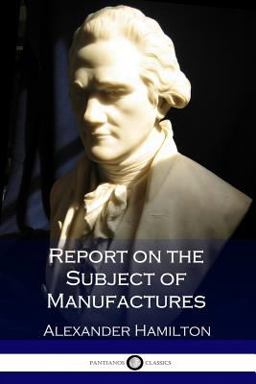Report on the Subject of Manufactures