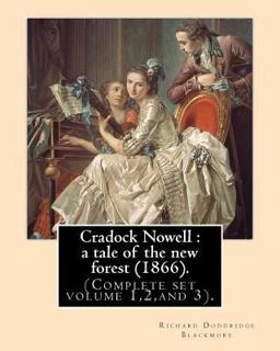 Cradock Nowell : a Tale of the New Forest (1866). by: Richard Doddridge Blackmore (Complete Set Volume 1,2,and 3).
