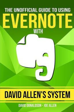 The Unofficial Guide to Using Evernote with David Allen's System