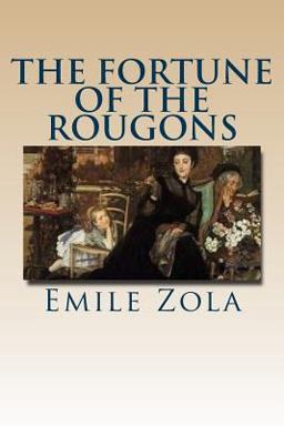 The Fortune of the Rougons The Fortune of the Rougons