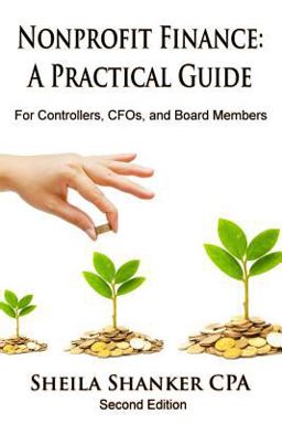 Nonprofit Finance - A Practical Guide For Controllers, CFOs, and Board Members  9781975996581 Front Cover