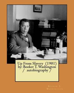 Up from Slavery (1901) by: Booker T. Washington / Autobiography /
