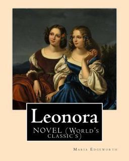 Leonora by: Maria Edgeworth, NOVEL (World's Classic's)