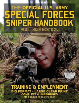 The Official US Army Special Forces Sniper Handbook: Full Size Edition