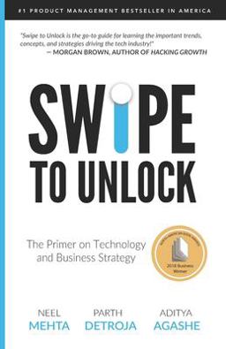 Swipe to Unlock The Non-Coder's Guide to Technology and the Business Strategy Behind It  9781976182198 Front Cover