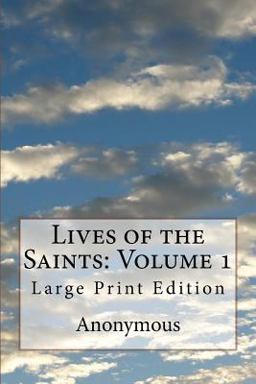 Lives of the Saints: Volume 1