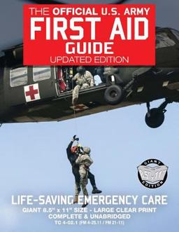 The Official US Army First Aid Guide - Updated Edition - TC 4-02. 1 (FM 4-25. 11 /