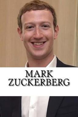 Mark Zuckerberg: a Biography of the Facebook Billionaire
