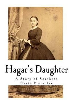 Hagar's Daughter A Story of Southern Caste Prejudice  9781976337345 Front Cover