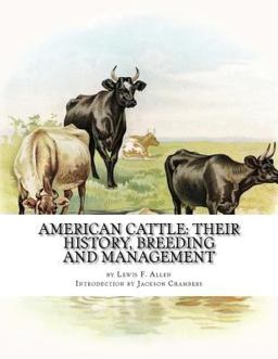 American Cattle: Their History, Breeding and Management