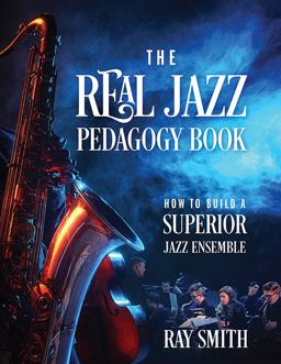 Real Jazz Pedagogy Book How to Build a Superior Jazz Ensemble  9781977203786 Front Cover