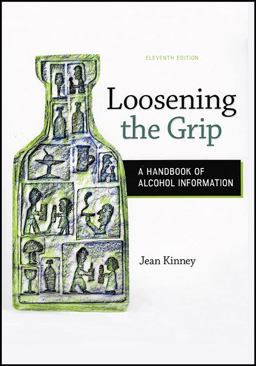 Loosening the Grip A Handbook of Alcohol Information, 11th Edition  9781977210104 Front Cover