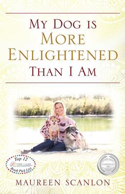 My Dog Is More Enlightened Than I Am 1st 9781977210531 Front Cover