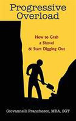 Progressive Overload How to Grab a Shovel &amp; Start Digging  9781977215291 Front Cover