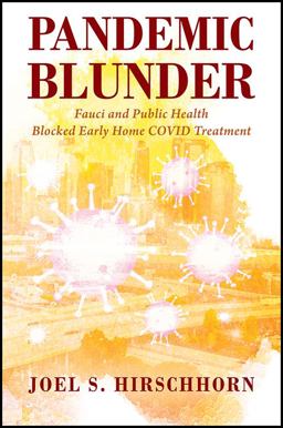 Pandemic Blunder Fauci and Public Health Blocked Early Home COVID Treatment  9781977238221 Front Cover