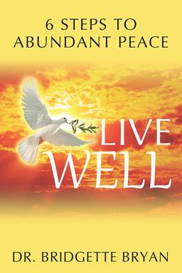 Live Well 6 Steps to Abundant Peace  9781977245595 Front Cover