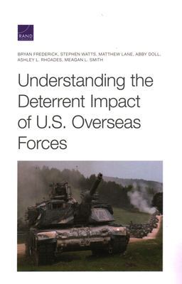 Understanding the Deterrent Impact of U. S. Overseas Forces