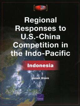 Regional Responses to U.S.-China Competition in the Indo-Pacific Regional Responses to U.S.-China Competition in the Indo-Pacific