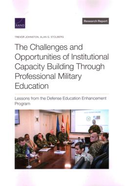 The Challenges and Opportunities of Institutional Capacity Building Through Professional Military Education The Challenges and Opportunities of Institutional Capacity Building Through Professional Military Education