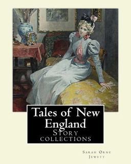 Tales of New England by: Sarah Orne Jewett