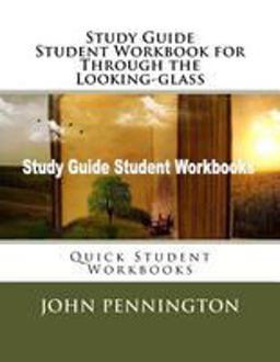 Study Guide Student Workbook for Through the Looking-Glass