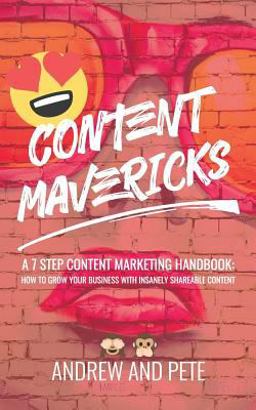 Content Mavericks How to Grow Your Business with Insanely Shareable Content  9781977521194 Front Cover