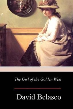 The Girl of the Golden West The Girl of the Golden West